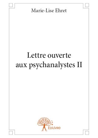 Lettre ouverte aux psychanalystes II