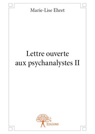 Lettre ouverte aux psychanalystes - Tome 2