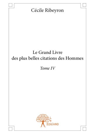 Le Grand Livre des plus belles citations des Hommes - Tome IV