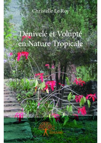 Dénivelé et Volupté en Nature Tropicale