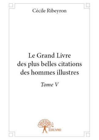 Le Grand Livre des plus belles citations des hommes illustres - Tome V