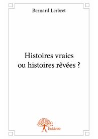 Histoires vraies ou histoires rêvées ?