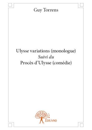 Ulysse variations (monologue) Suivi du Procès d'Ulysse (comédie)