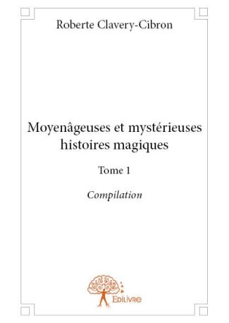 Moyenâgeuses et mystérieuses histoires magiques - Tome 1 Compilation