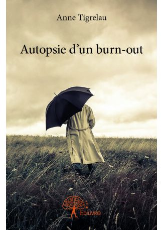 Autopsie d'un burn-out