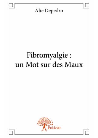 Fibromyalgie : un Mot sur des Maux