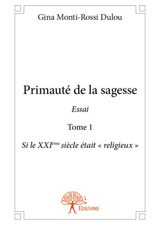 Primauté de la sagesse - Essai Tome 1