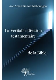 La Véritable division testamentaire de la Bible