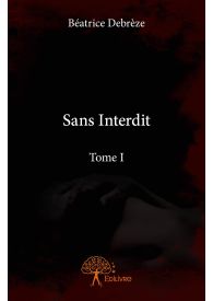 Sans interdit - Tome I