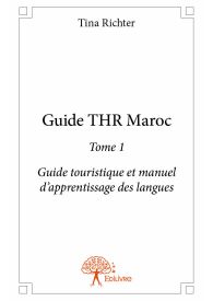 Guide THR Maroc - Tome 1