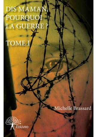 Dis maman, pourquoi la guerre ? - Tome I