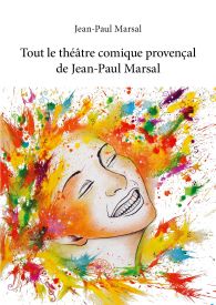 Tout le théâtre comique provençal de Jean-Paul Marsal