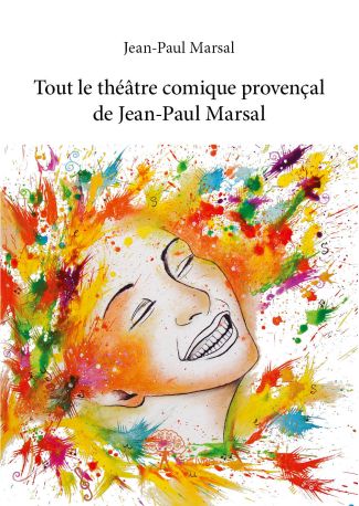 Tout le théâtre comique provençal de Jean-Paul Marsal