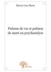 Pulsion de vie et pulsion de mort en psychanalyse