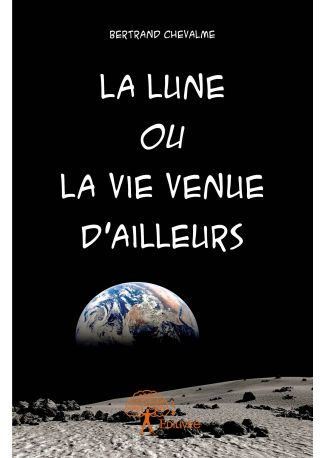 La Lune ou La Vie venue d'ailleurs