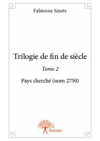 Trilogie de fin de siècle - Tome 2