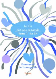 Le Cri du Cœur du Monde - Tome 1
