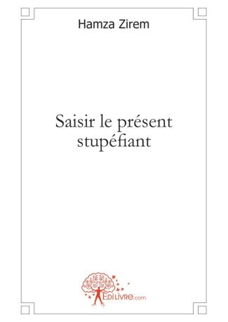 Saisir le présent stupéfiant