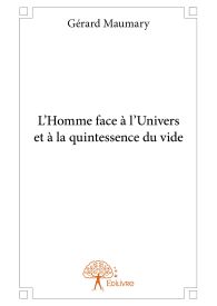 L’Homme face à l’Univers et à la quintessence du vide