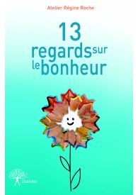 13 regards sur le bonheur