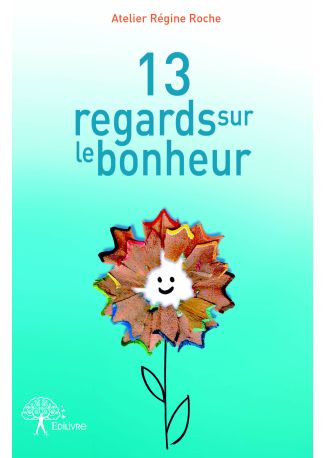 13 regards sur le bonheur