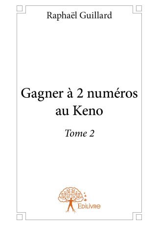 Gagner à 2 numéros au Keno - Tome 2