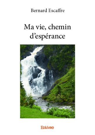 Ma vie, chemin d'espérance