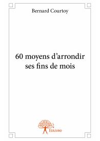 60 moyens d'arrondir ses fins de mois