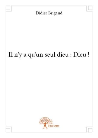 Il n’y a qu’un seul dieu : Dieu !