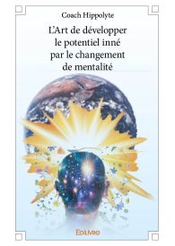 L'Art de développer le potentiel inné par le changement de mentalité