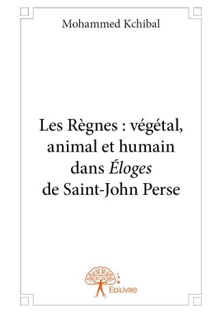 Les Règnes : végétal, animal et humain dans Éloges de Saint-John Perse