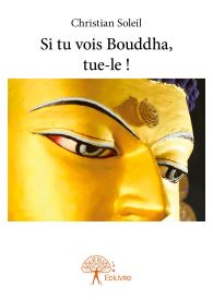 Si tu vois Bouddha, tue-le !