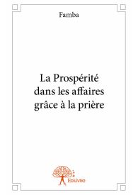 La Prospérité dans les affaires grâce à la prière