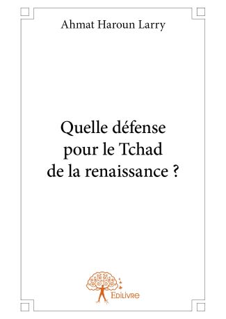 Quelle défense pour le Tchad de la renaissance ?