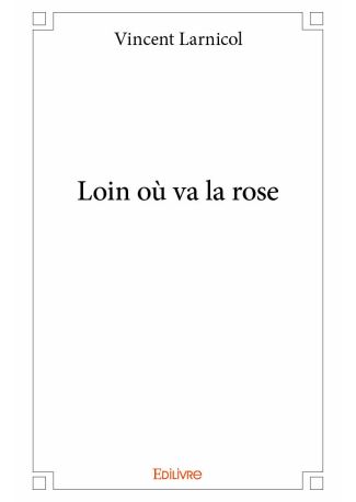 Loin où va la rose