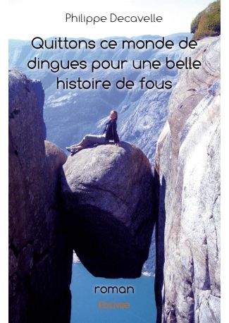 Quittons ce monde de dingues pour une belle histoire de fous