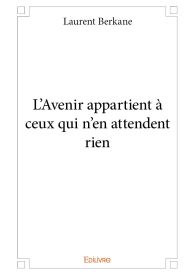 L'Avenir appartient à ceux qui n'en attendent rien