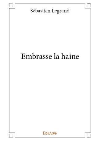 Embrasse la haine