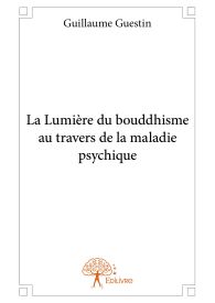 La Lumière du bouddhisme au travers de la maladie psychique