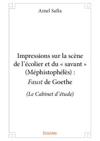 Impressions sur la scène de l’écolier et du « savant » (Méphistophélès) : Faust de Goethe