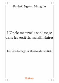 L’Oncle maternel : son image dans les sociétés matrilinéaires