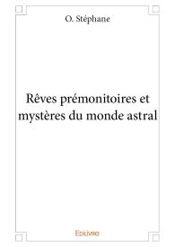 Rêves prémonitoires et mystères du monde astral