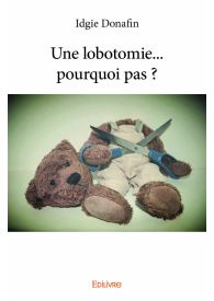 Une lobotomie... pourquoi pas ?