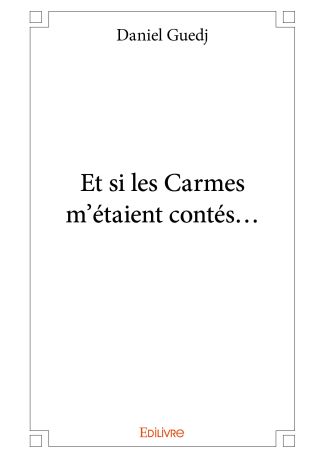 Et si les Carmes m'étaient contés...