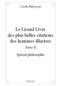 Le Grand Livre des plus belles citations des hommes illustres - Tome II