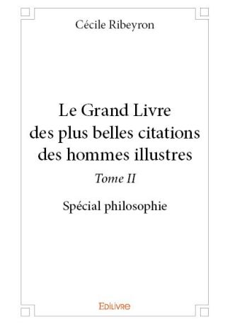 Le Grand Livre des plus belles citations des hommes illustres - Tome II