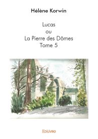 Lucas ou La Pierre des Dômes - Tome 5