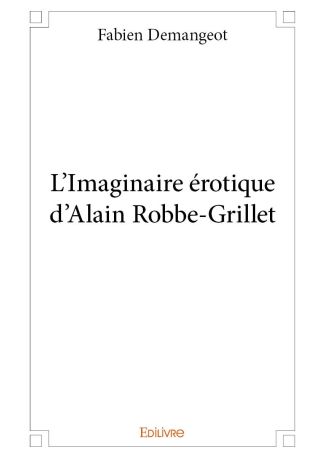 L'Imaginaire érotique d'Alain Robbe-Grillet