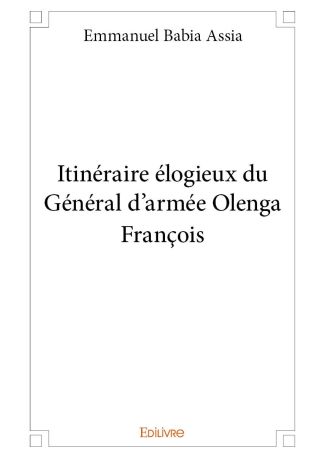 Itinéraire élogieux du Général d'armée Olenga François