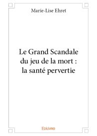 Le Grand Scandale du jeu de la mort : la santé pervertie